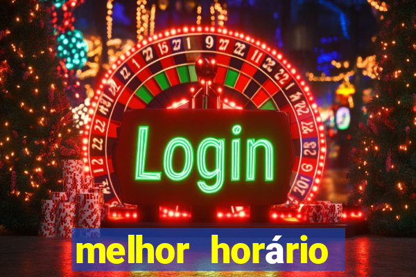 melhor horário jogar tigrinho