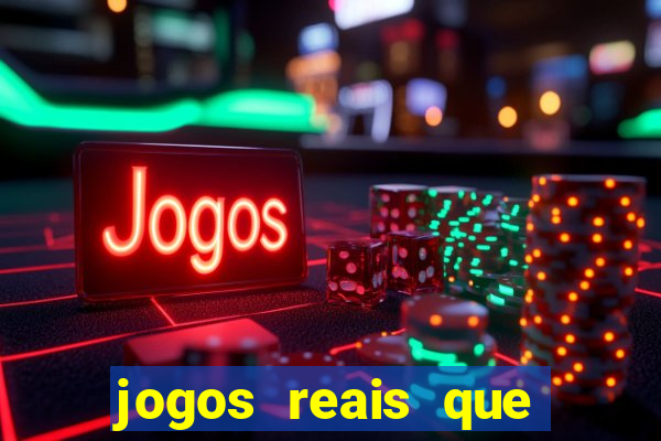 jogos reais que ganha dinheiro