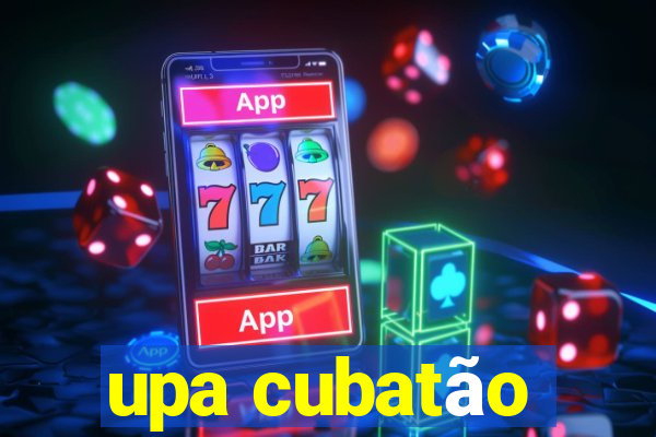 upa cubatão