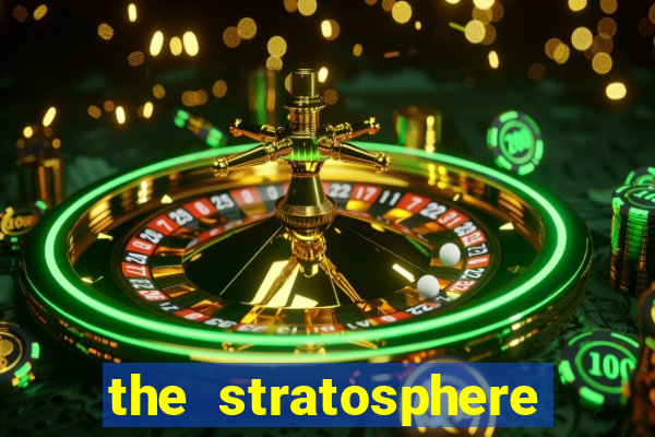 the stratosphere hotel and casino las vegas