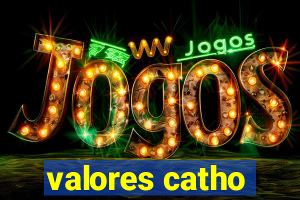 valores catho