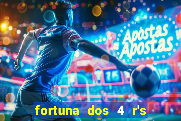 fortuna dos 4 r's do galo