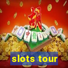 slots tour