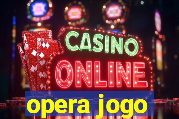 opera jogo