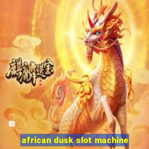 african dusk slot machine