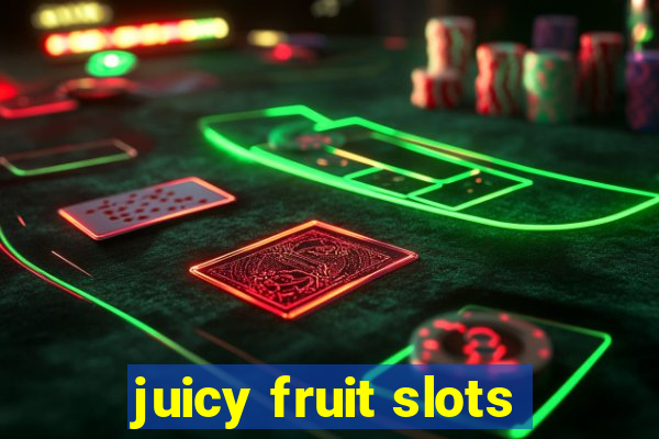 juicy fruit slots