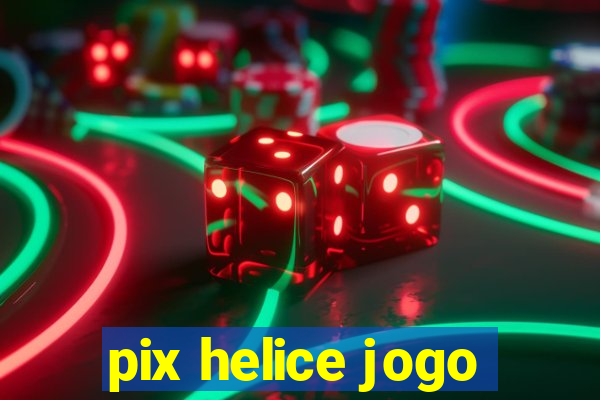 pix helice jogo