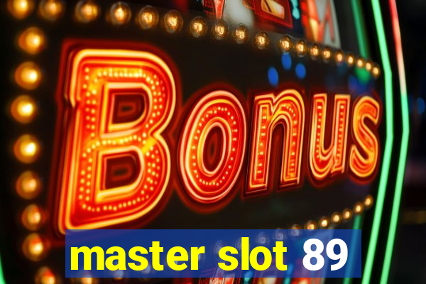 master slot 89