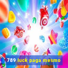 789 luck paga mesmo