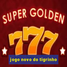 jogo novo do tigrinho