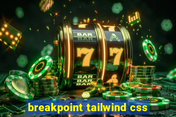 breakpoint tailwind css