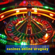 casinos online uruguay