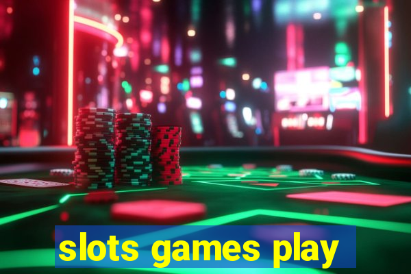 slots games play