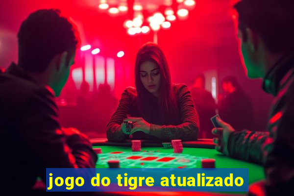 jogo do tigre atualizado