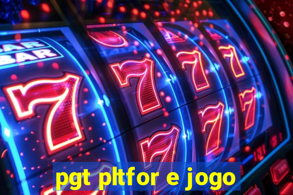 pgt pltfor e jogo