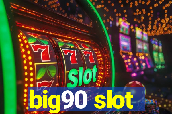 big90 slot