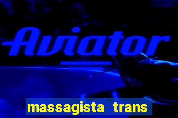 massagista trans s?o paulo