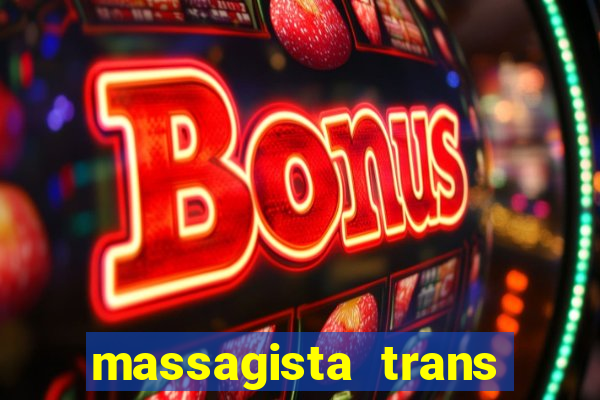 massagista trans s?o paulo