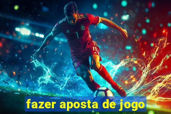 fazer aposta de jogo