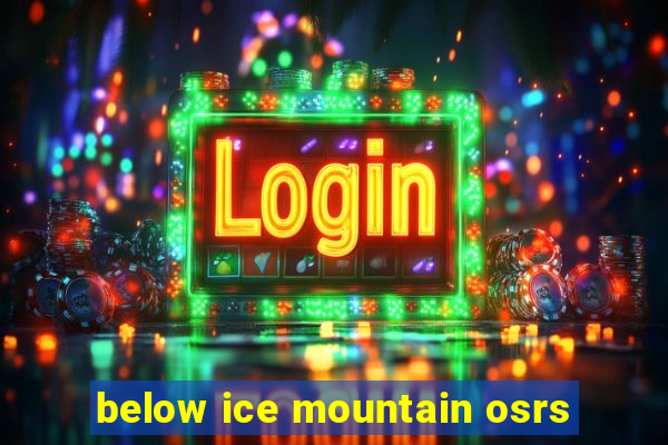 below ice mountain osrs