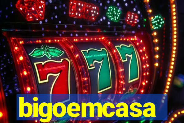 bigoemcasa