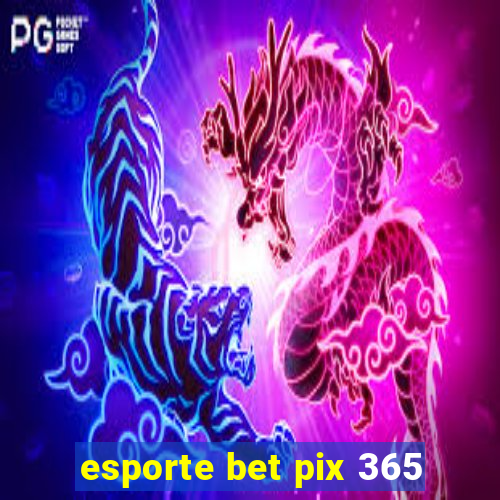 esporte bet pix 365