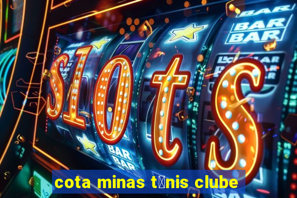 cota minas t锚nis clube