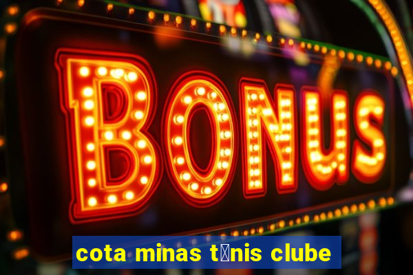 cota minas t锚nis clube