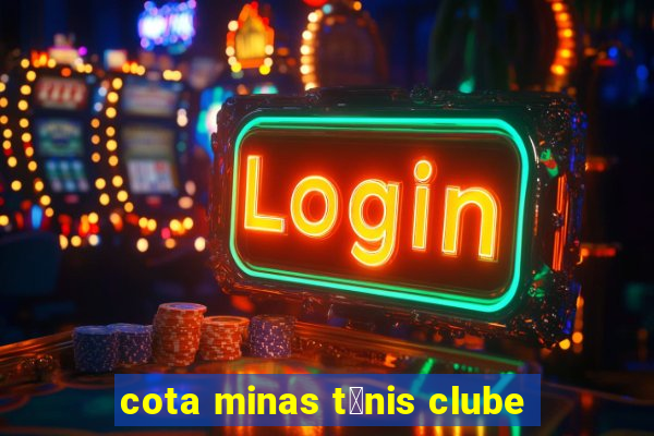 cota minas t锚nis clube