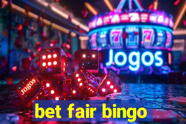 bet fair bingo