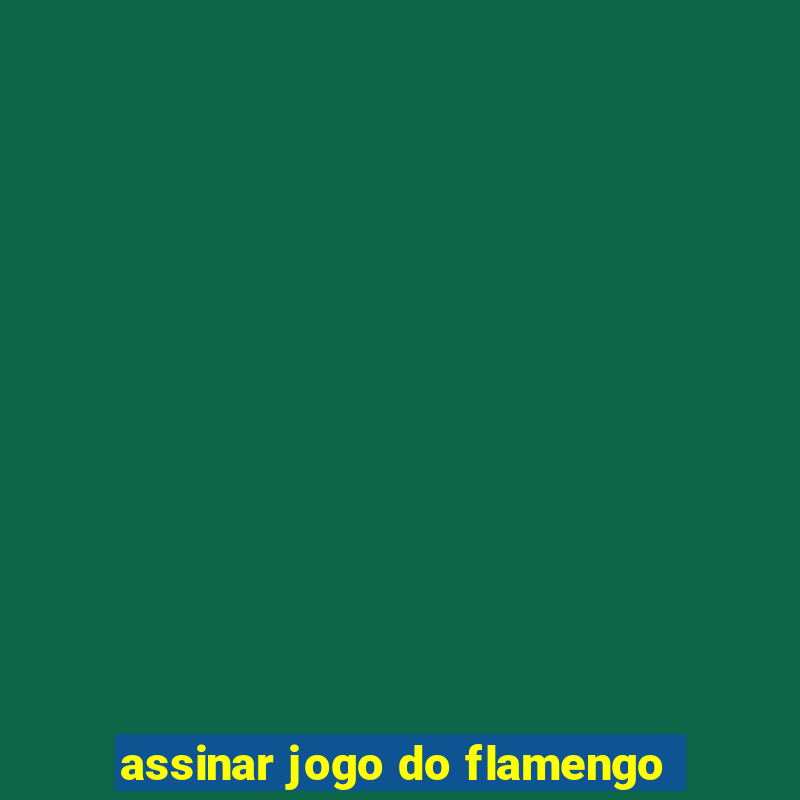 assinar jogo do flamengo