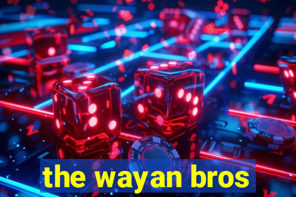 the wayan bros