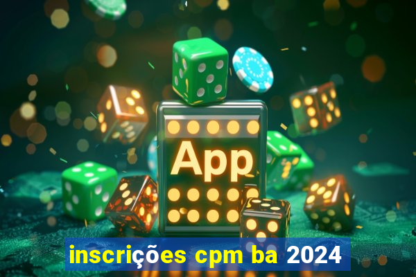 inscrições cpm ba 2024