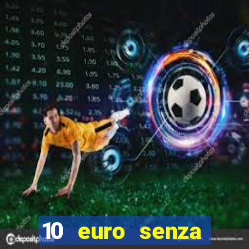 10 euro senza deposito casino