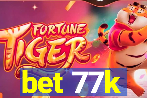 bet 77k