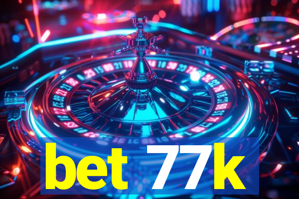 bet 77k