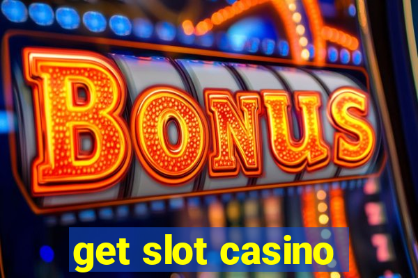 get slot casino