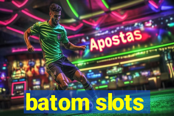 batom slots