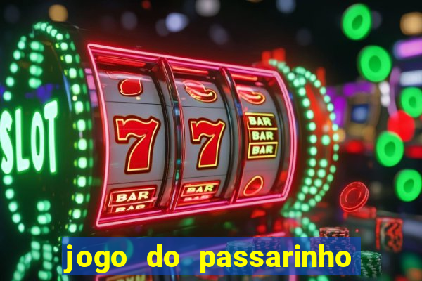 jogo do passarinho que ganha dinheiro