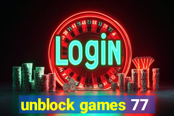 unblock games 77