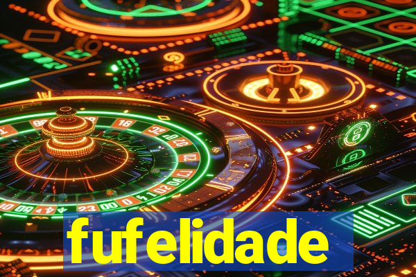 fufelidade