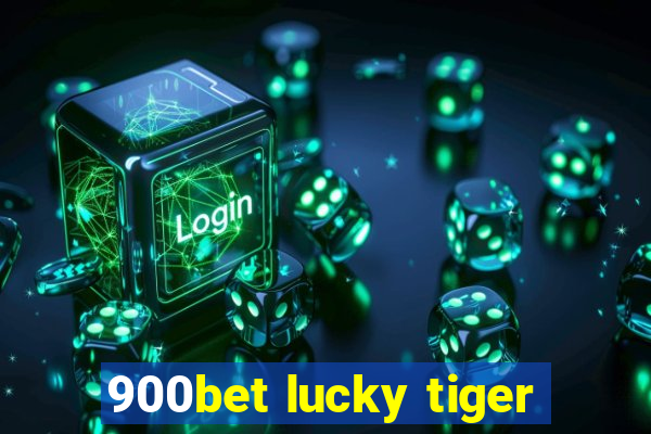 900bet lucky tiger