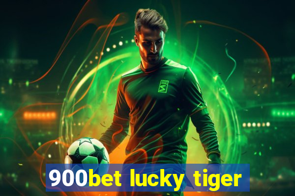 900bet lucky tiger