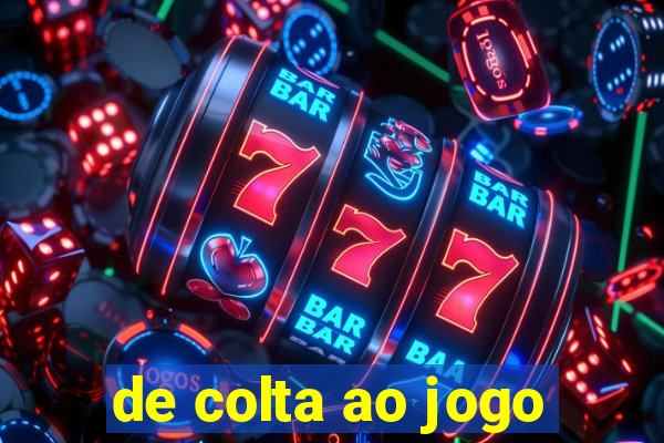 de colta ao jogo