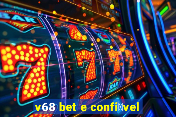 v68 bet e confi谩vel