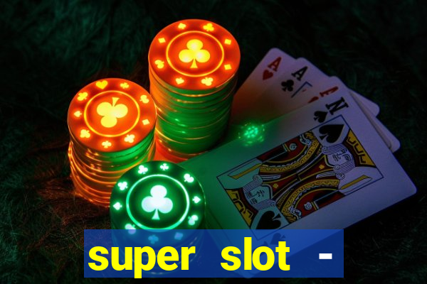 super slot - casino games