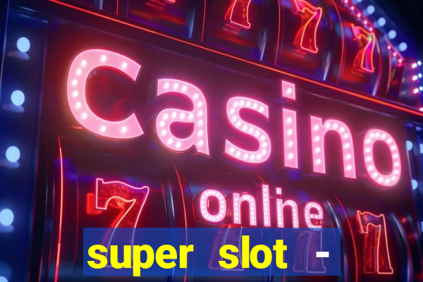 super slot - casino games