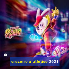 cruzeiro x atletico 2021