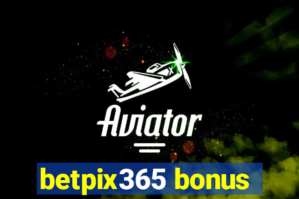 betpix365 bonus