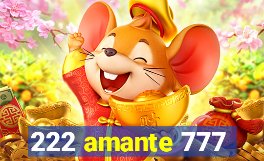 222 amante 777